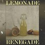 Lemonade Renegade (Explicit)