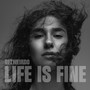 Life Is Fine