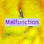 Malfunction