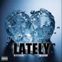 Lately (feat. La Lateef) [Explicit]