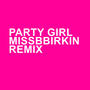 The Party Girl Remix With Missbbirkin (feat. Missbbirkin) [The Sexy Fun Party Girls Version] [Explicit]