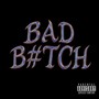 Bad B#tch (Explicit)