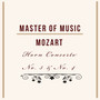 Master of Music, Mozart - Horn Concerto No. 3 & No. 4