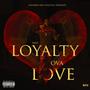 Loyalty Ova Love (Explicit)