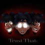 Trust That (Explicit)