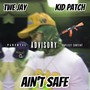 Ain't Safe (feat. Kid Patch) [Explicit]