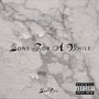 Gone For a While (Explicit)