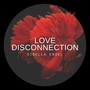 Love Disconnection