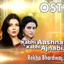 Kabhi Aashna Kabhi Ajnabi (From 