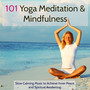 101 Yoga Meditation & Mindfulness – Slow Calming Music to Achieve Inner Peace and Spiritual Awakening