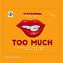 TOO MUCH (Explicit)