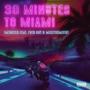 30 Minutes to Miami (feat. Mikefrom31st & FGTB Shy) [Explicit]