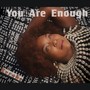 You Are Enough