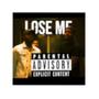 Lose Me (Explicit)