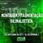 Montagem Fragmentação Bilimalistíca (Explicit)