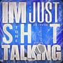 Im Just Sh!t Talkin' (feat. Baglife Tee) [Explicit]