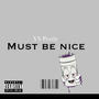 Must Be Nice