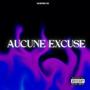 AUCUNE EXCUSE (Explicit)