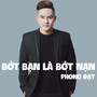 Bớt Bạn Là Bớt Nạn