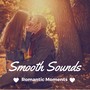 Smooth Sounds - Instrumental Jazz for Romantic Moments, Pillow Talk Music