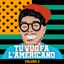 Tu vuo' fa l'americano, Vol. 3