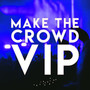 Make The Crowd [VIP]