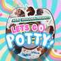 Let's Go Potty!