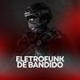 ELETROFUNK DE BANDIDO (Explicit)