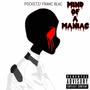 MIND OF A MANIAC (Explicit)