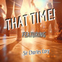 That Time (That Time, featuring Sir Charles Cary)