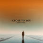 Close To You