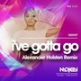 I've Gotta Go (Alexander Holsten Remix)