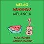 Melão Morango Melancia