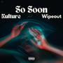 So Soon (feat. Wipeout) [Explicit]