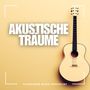 Akustische Träume: Beruhigende Gitarrenmusik