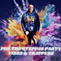 For The Steppas Party Vibes & Trappers (Explicit)