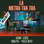 La metra tra tra (feat. Yuls Beat, Esed & La Malyk)