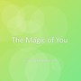 The Magic of You