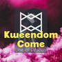 Kweendom Come