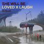 She Will Be Loved X Laugh