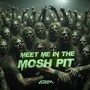 Meet Me in the Mosh Pit (Explicit)