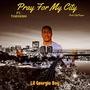 Pray For My City (Explicit)