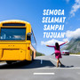 Semoga Selamat Sampai Tujuan