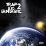 Trap is So Fantasic 2 (Explicit)