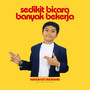 Sedikit Bicara Banyak Bekerja