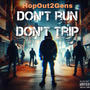 Don't Run Don't Trip (feat. HopOut2Gens, Li Chapo, BabyNard4e & LuhDrop) [Explicit]