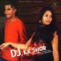 DJ Ka Shor