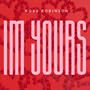 IM YOURS