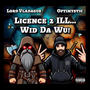 LICENCE 2 ILL... WID DA WU (Explicit)