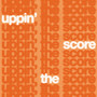 UPPIN’ THE SCORE